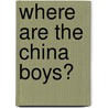 Where Are the China Boys? door Billy Lee