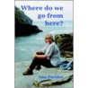 Where Do We Go From Here? door Ann Forster