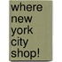 Where New York City Shop!