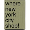 Where New York City Shop! door Where Magazine
