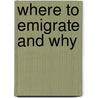 Where To Emigrate And Why door Frederick Bartlett Goddard