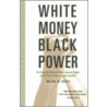 White Money / Black Power door Noliwe M. Rooks