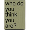 Who Do You Think You Are? door James Wesley Straughn
