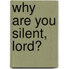 Why Are You Silent, Lord? door Roman Garrison