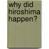 Why Did Hiroshima Happen?