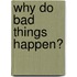 Why Do Bad Things Happen?
