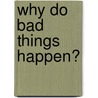 Why Do Bad Things Happen? door Gordon Smith