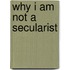 Why I Am Not A Secularist