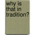 Why Is That In Tradition?