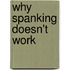 Why Spanking Doesn't Work