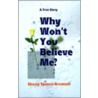 Why Won't You Believe Me? door Sherry Spence-Brownell