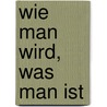 Wie Man Wird, Was Man Ist door Friedrich Nietzche