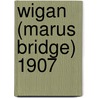 Wigan (Marus Bridge) 1907 by Alan Godfrey