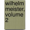 Wilhelm Meister, Volume 2 door Von Johann Wolfgang Goethe