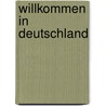 Willkommen in Deutschland door William Eugene Mosher