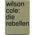 Wilson Cole: Die Rebellen