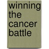 Winning the Cancer Battle by Judy S. Walter