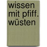 Wissen mit Pfiff. Wüsten by Emilie Beaumont