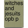 Witches And Jesuits Opb P door Garry Wills