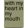 With My Heart In My Mouth door Duncan Norton Taylor