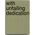 With Unfailing Dedication