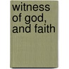 Witness of God, and Faith door Thomas Hill Green