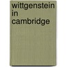 Wittgenstein in Cambridge by Brian McGuinness