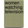 Women Watching Television door Andrea Lee Press