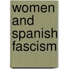 Women and Spanish Fascism door University Of Southampton