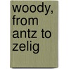 Woody, from Antz to Zelig door Richard A. Schwartz