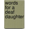 Words For A Deaf Daughter door Paul West