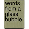 Words From A Glass Bubble by Vanessa Gebbie