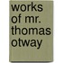 Works of Mr. Thomas Otway