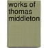 Works of Thomas Middleton
