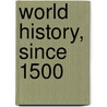 World History, Since 1500 door Wallace Terry
