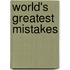 World's Greatest Mistakes