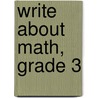 Write about Math, Grade 3 door Sara Freeman