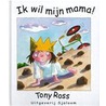 Ik wil mijn mama! door Tomas Ross