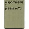 Wspomnienia Z Przesz?o?ci door Jadwiga Luszczewska