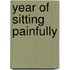 Year of Sitting Painfully