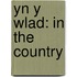 Yn Y Wlad: In The Country