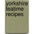 Yorkshire Teatime Recipes