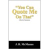 You Can Quote Me On That by J.R. McManus