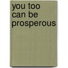 You Too Can Be Prosperous door Robert A. Russell