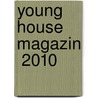 Young House magazin  2010 by Unknown