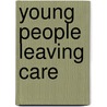 Young People Leaving Care door R.A. Broad