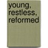 Young, Restless, Reformed