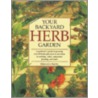 Your Backyard Herb Garden by Miranda Smith