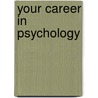 Your Career In Psychology door Thomas B. Davis