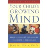 Your Child's Growing Mind door Jane M. Healy